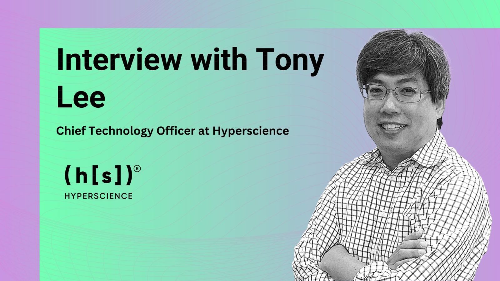 aiTechTrend Interview with Tony Lee, Chief Technology Officer at Hyperscience