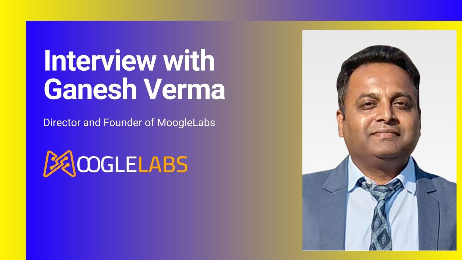 ganesh verma -mooglelabs-interview